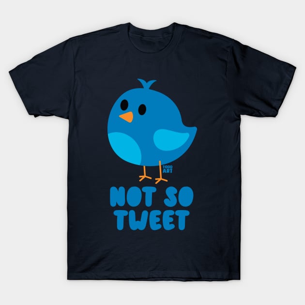 NOT SO TWEET T-Shirt by toddgoldmanart